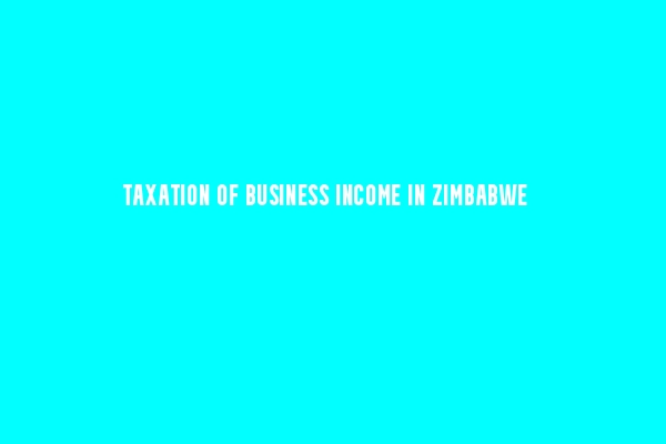 Taxation of Business Income in Zimbabwe