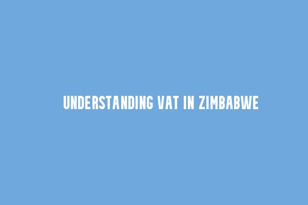 Understanding Zimbabwean VAT System.